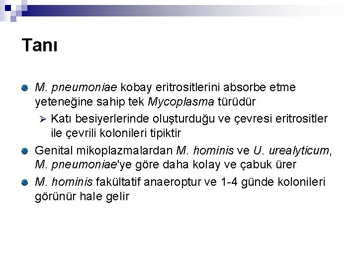 Tanı M. pneumoniae kobay eritrositlerini absorbe etme yeteneğine sahip tek Mycoplasma türüdür Ø Katı