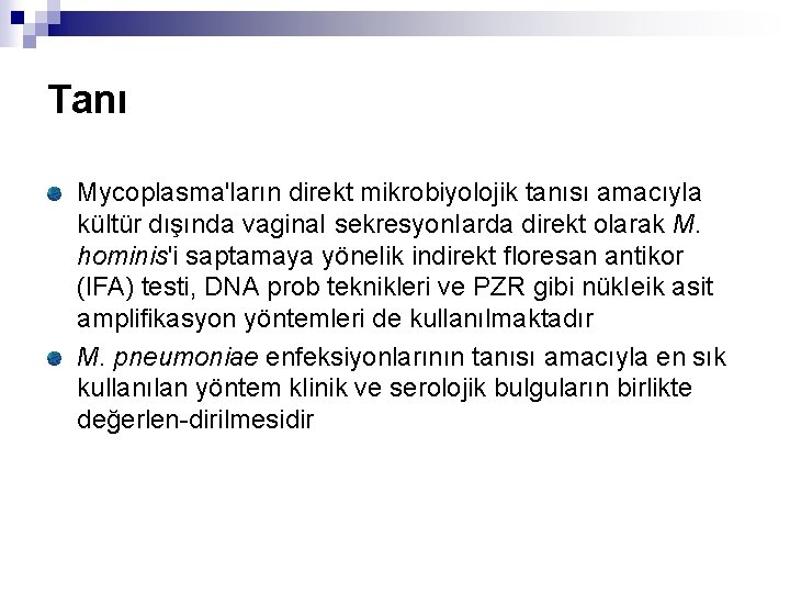 Tanı Mycoplasma'ların direkt mikrobiyolojik tanısı amacıyla kültür dışında vagina. I sekresyon. Iarda direkt olarak