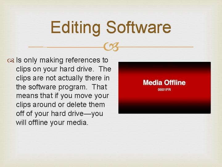 Editing Software Is only making references to clips on your hard drive. The clips