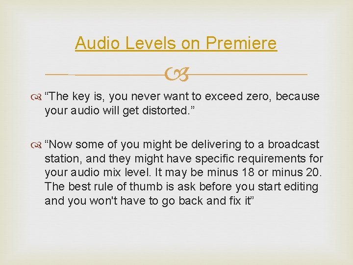 Audio Levels on Premiere “The key is, you never want to exceed zero, because