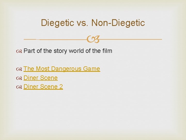 Diegetic vs. Non-Diegetic Part of the story world of the film The Most Dangerous
