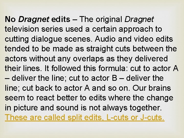 No Dragnet edits – The original Dragnet television series used a certain approach to