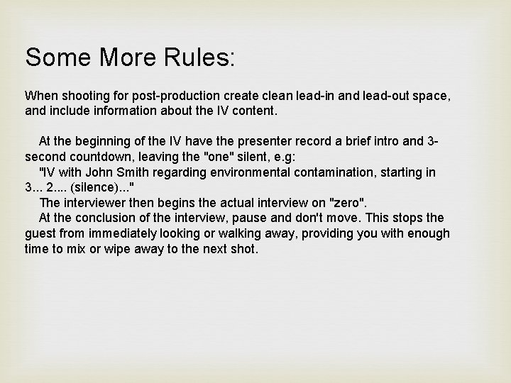Some More Rules: When shooting for post-production create clean lead-in and lead-out space, and