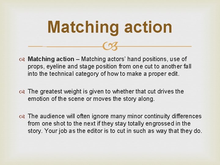 Matching action – Matching actors’ hand positions, use of props, eyeline and stage position