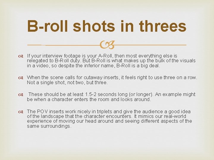B-roll shots in threes If your interview footage is your A-Roll, then most everything