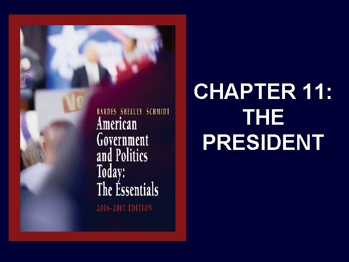 CHAPTER 11: THE PRESIDENT 