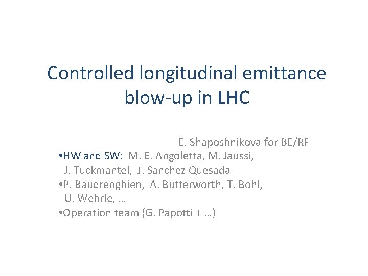 Controlled longitudinal emittance blow-up in LHC E. Shaposhnikova for BE/RF • HW and SW: