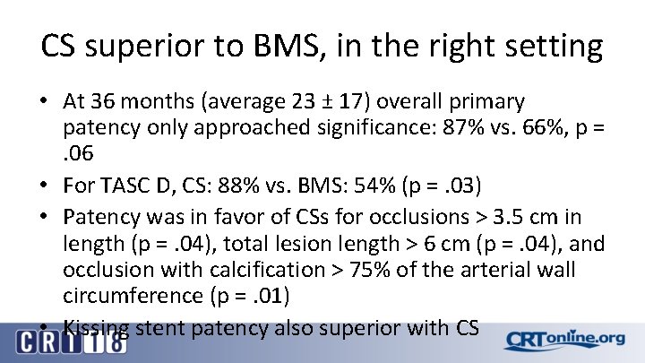 CS superior to BMS, in the right setting • At 36 months (average 23