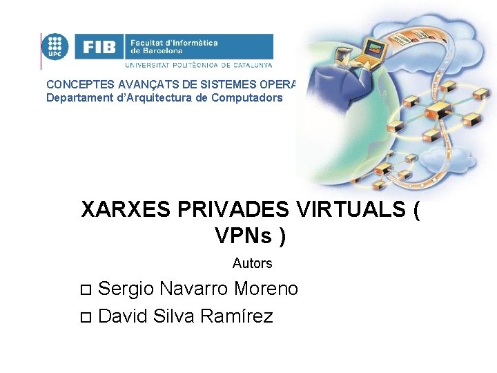 CONCEPTES AVANÇATS DE SISTEMES OPERATIUS Departament d’Arquitectura de Computadors XARXES PRIVADES VIRTUALS ( (Seminaris