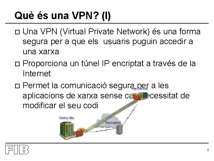 Què és una VPN? (I) Una VPN (Virtual Private Network) és una forma segura