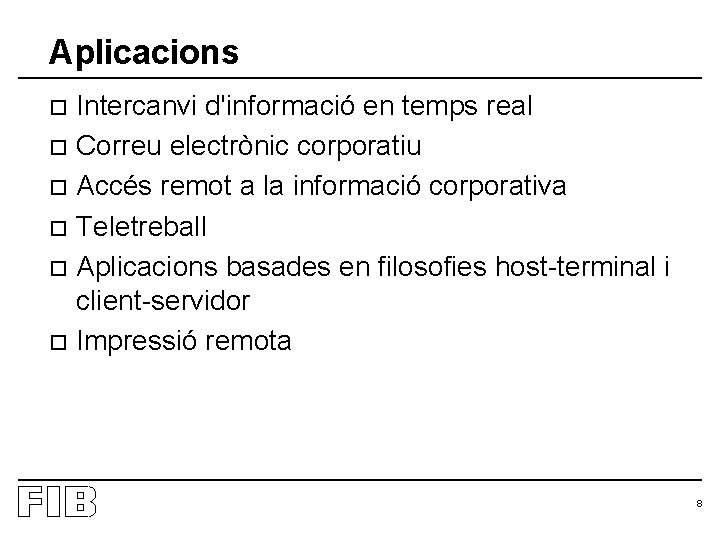 Aplicacions Intercanvi d'informació en temps real o Correu electrònic corporatiu o Accés remot a