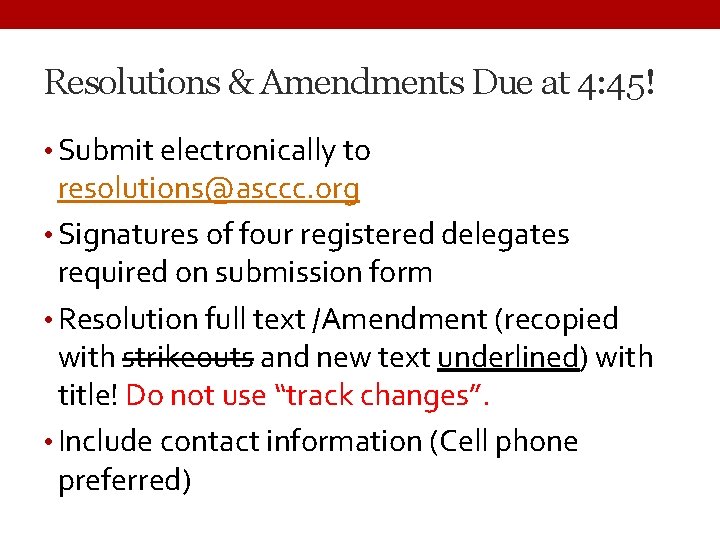 Resolutions & Amendments Due at 4: 45! • Submit electronically to resolutions@asccc. org •