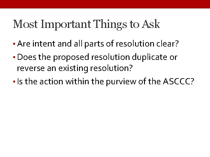 Most Important Things to Ask • Are intent and all parts of resolution clear?