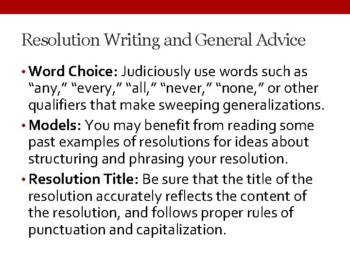 Resolution Writing and General Advice • Word Choice: Judiciously use words such as “any,