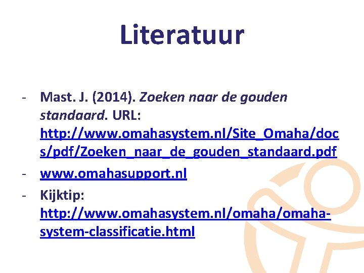 Literatuur - Mast. J. (2014). Zoeken naar de gouden standaard. URL: http: //www. omahasystem.