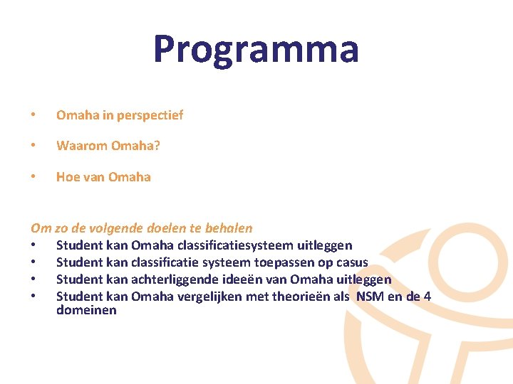 Programma • Omaha in perspectief • Waarom Omaha? • Hoe van Omaha Om zo