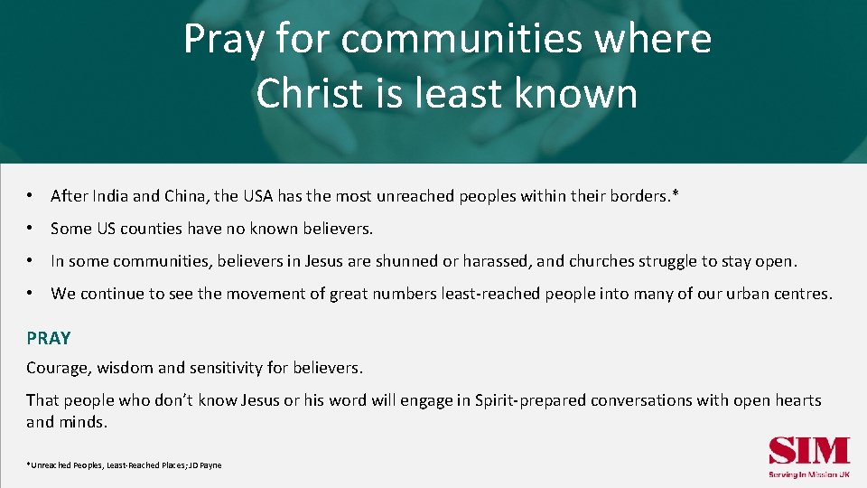Pray for communities where Christ is least known • After India and China, the