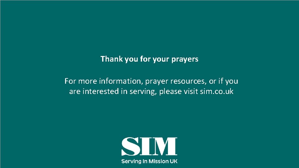 Thank you for your prayers For more information, prayer resources, or if you are