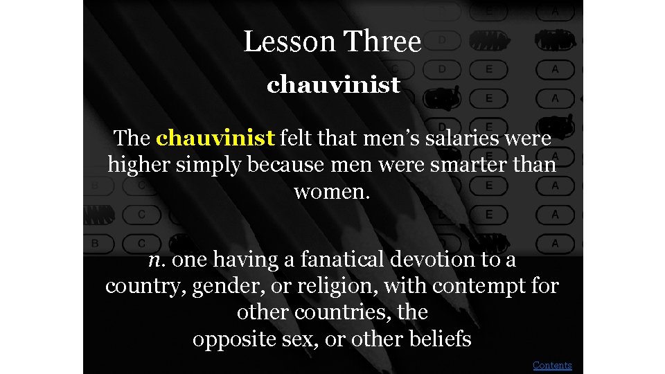 Lesson Three chauvinist The chauvinist felt that men’s salaries were higher simply because men