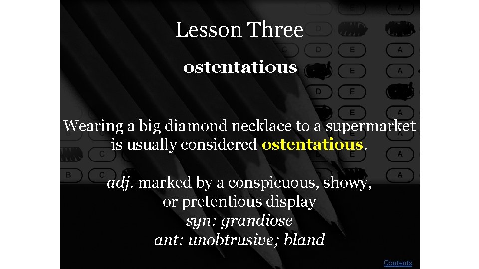 Lesson Three ostentatious Wearing a big diamond necklace to a supermarket is usually considered