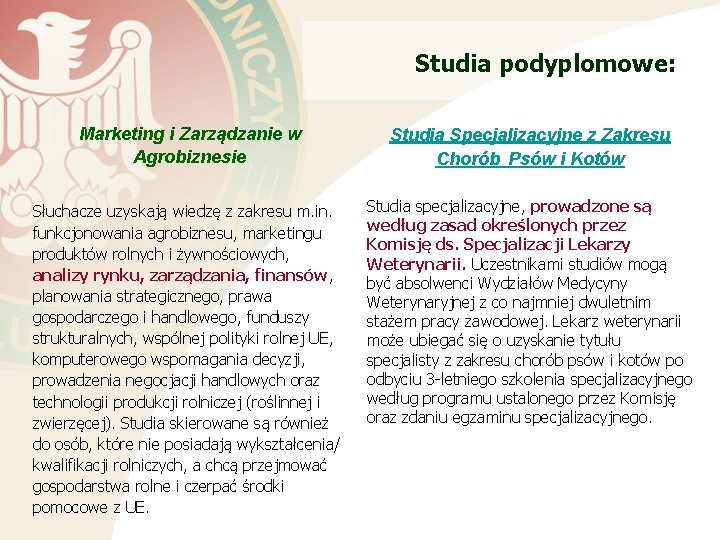 Studia podyplomowe: Marketing i Zarządzanie w Agrobiznesie Studia Specjalizacyjne z Zakresu Chorób Psów i