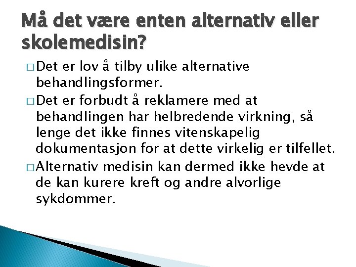 Må det være enten alternativ eller skolemedisin? � Det er lov å tilby ulike