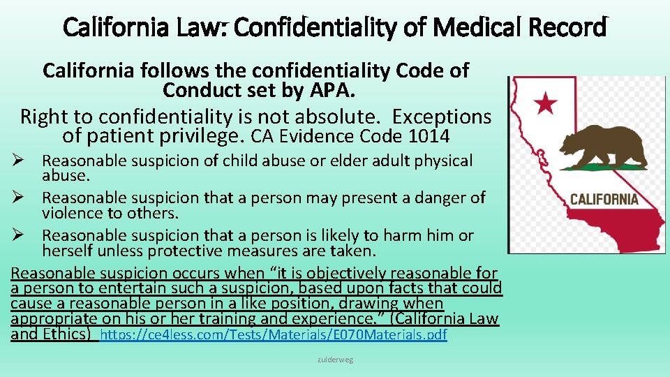 California Law: Confidentiality of Medical Record California follows the confidentiality Code of Conduct set