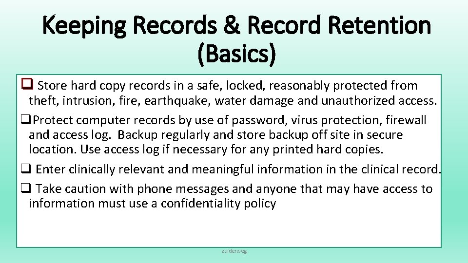 Keeping Records & Record Retention (Basics) q Store hard copy records in a safe,