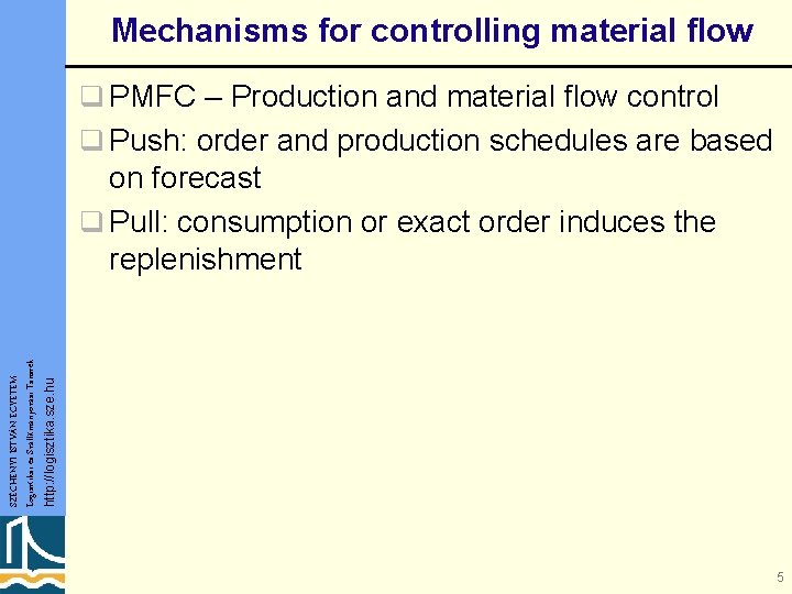 Mechanisms for controlling material flow q PMFC – Production and material flow control q