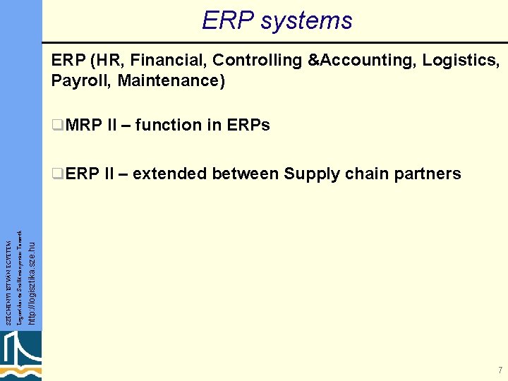 ERP systems ERP (HR, Financial, Controlling &Accounting, Logistics, Payroll, Maintenance) q. MRP II –