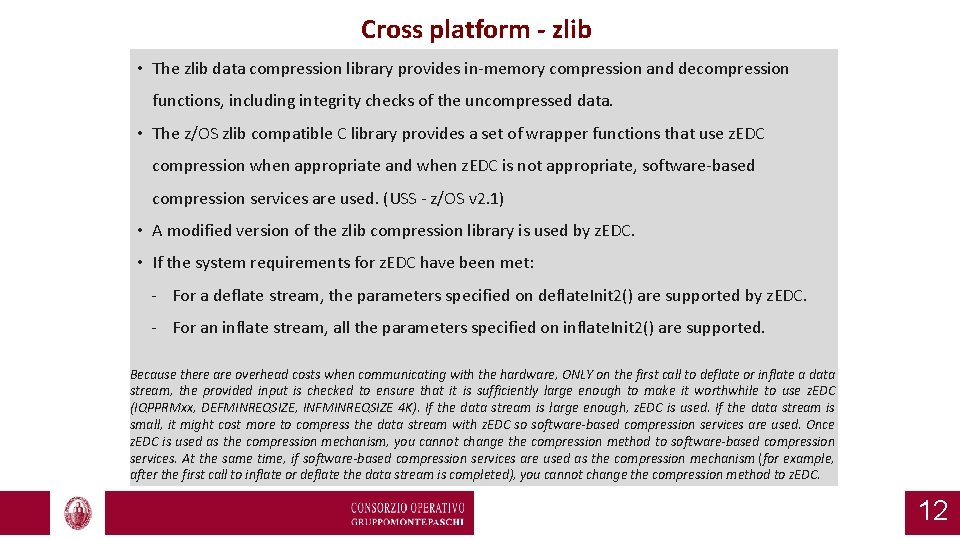 Cross platform - zlib • The zlib data compression library provides in-memory compression and