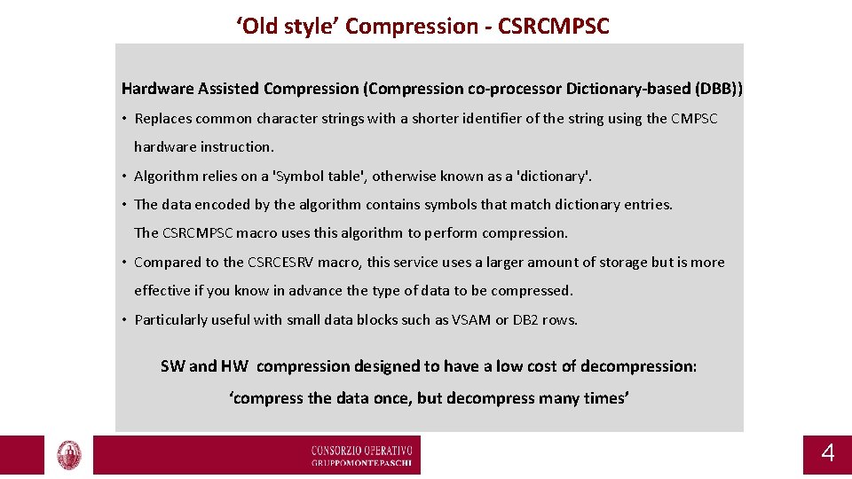 ‘Old style’ Compression - CSRCMPSC Hardware Assisted Compression (Compression co-processor Dictionary-based (DBB)) • Replaces