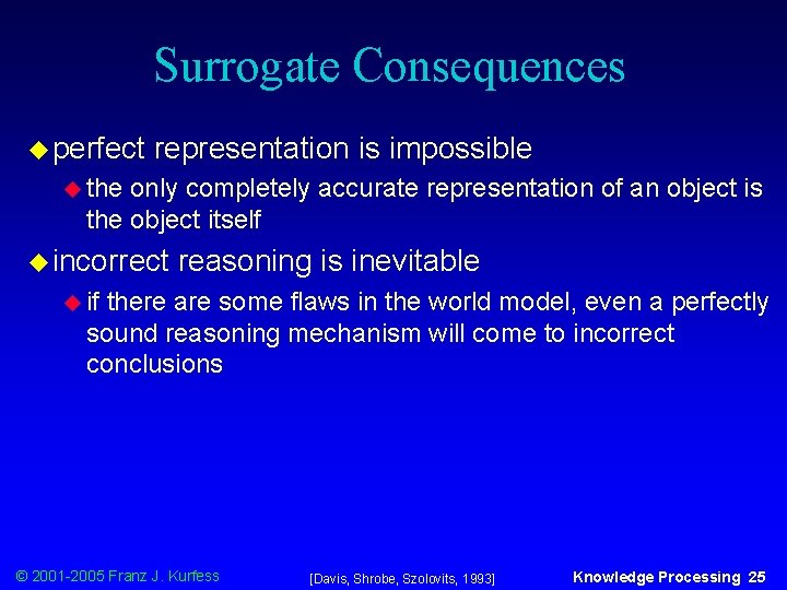 Surrogate Consequences u perfect representation is impossible u the only completely accurate representation of