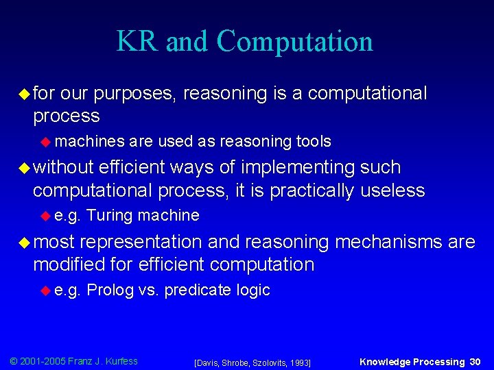 KR and Computation u for our purposes, reasoning is a computational process u machines