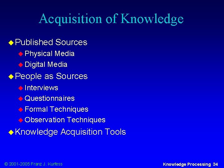 Acquisition of Knowledge u Published Sources u Physical Media u Digital Media u People