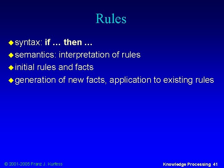 Rules u syntax: if … then … u semantics: interpretation of rules u initial