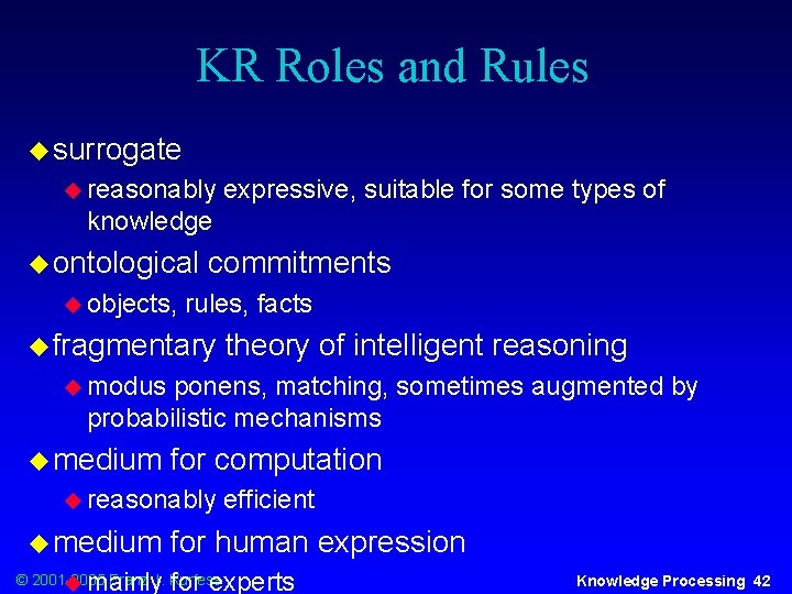 KR Roles and Rules u surrogate u reasonably expressive, suitable for some types of