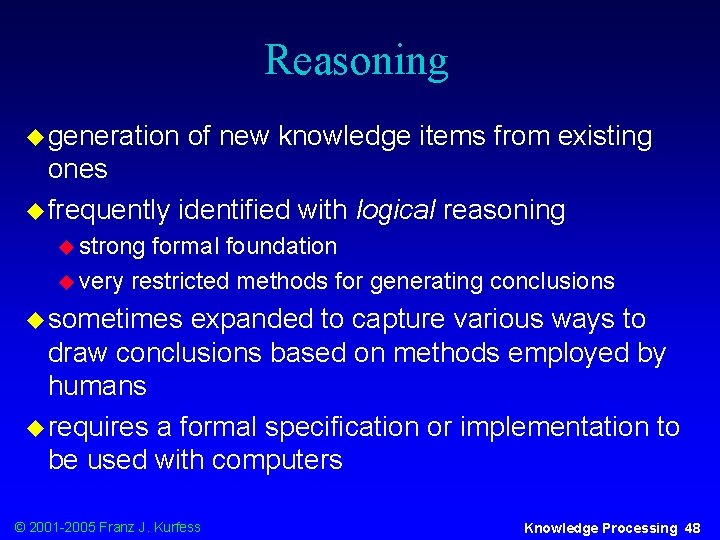 Reasoning u generation of new knowledge items from existing ones u frequently identified with
