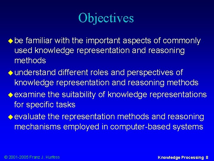 Objectives u be familiar with the important aspects of commonly used knowledge representation and