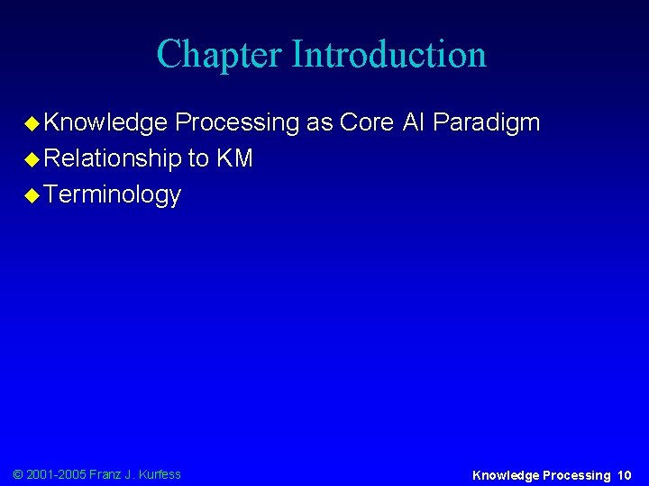 Chapter Introduction u Knowledge Processing as Core AI Paradigm u Relationship to KM u