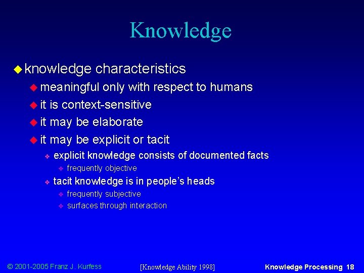 Knowledge u knowledge characteristics u meaningful only with respect to humans u it is