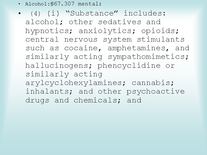  • Alcohol: § 67. 307 mental: • (4) (i) “Substance” includes: alcohol; other