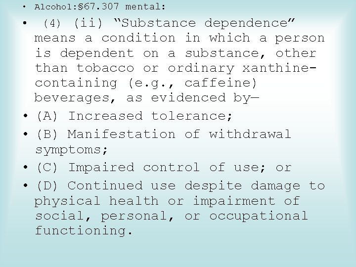  • Alcohol: § 67. 307 mental: • • • (4) (ii) “Substance dependence”