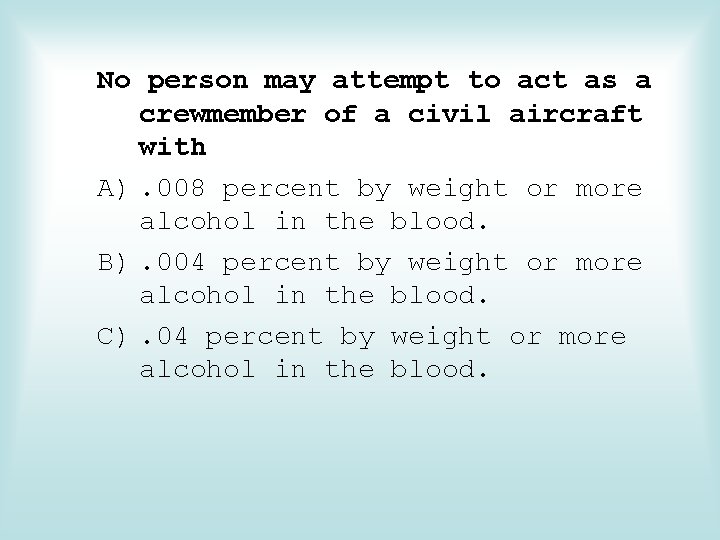 No person may attempt to act as a crewmember of a civil aircraft with