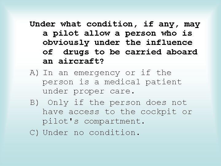 Under what condition, if any, may a pilot allow a person who is obviously