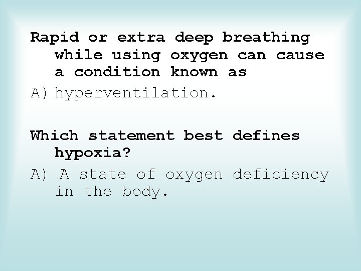 Rapid or extra deep breathing while using oxygen cause a condition known as A)