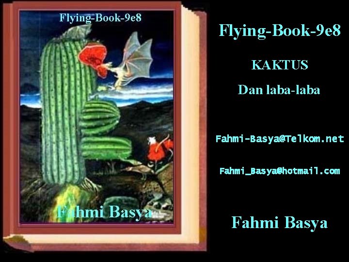 Flying-Book-9 e 8 KAKTUS Dan laba-laba Fahmi-Basya@Telkom. net Fahmi_Basya@hotmail. com Fahmi Basya 