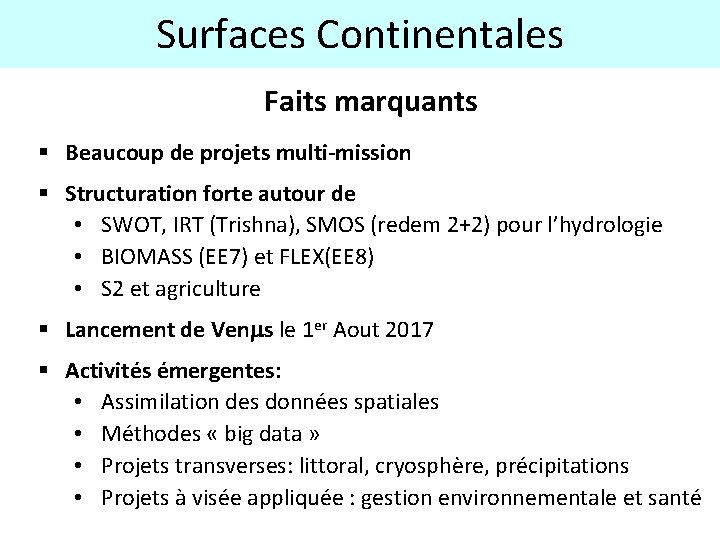 Surfaces Continentales Faits marquants § Beaucoup de projets multi-mission § Structuration forte autour de