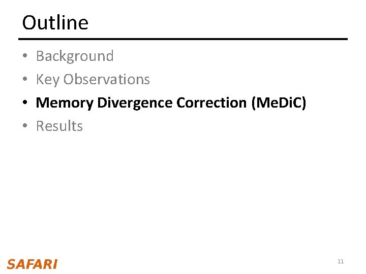 Outline • • Background Key Observations Memory Divergence Correction (Me. Di. C) Results 11