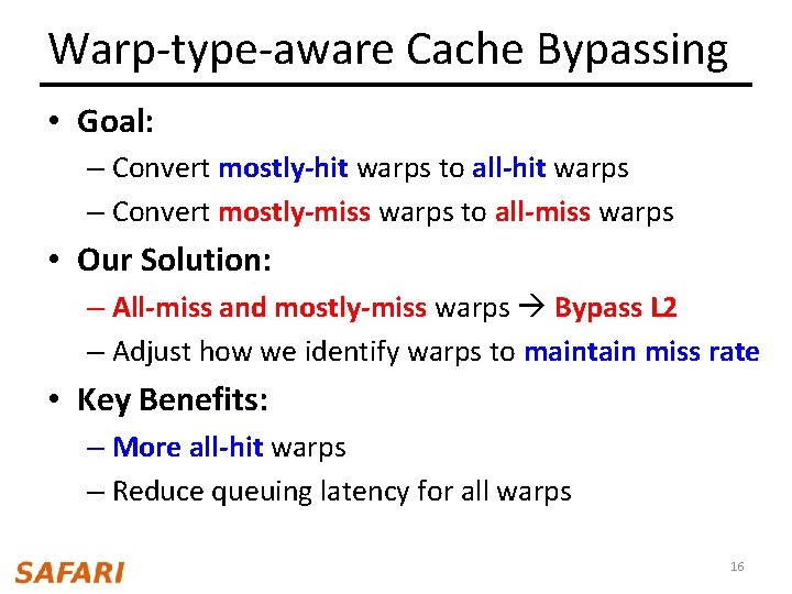 Warp-type-aware Cache Bypassing • Goal: – Convert mostly-hit warps to all-hit warps – Convert